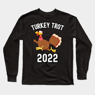 Turkey Trot 2022 Thanksgiving Turkey Day Gift Long Sleeve T-Shirt